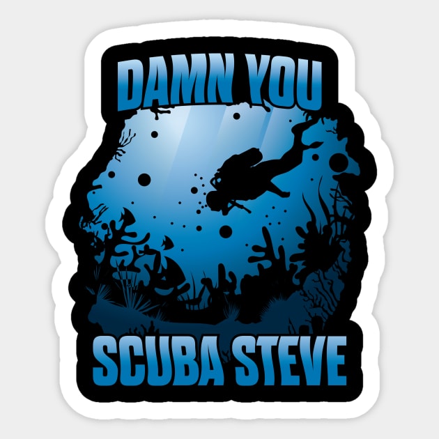 'DAMN YOU SCUBA STEVE' Awesome Swimming Scuba Sticker by ourwackyhome